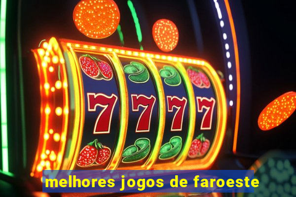 melhores jogos de faroeste